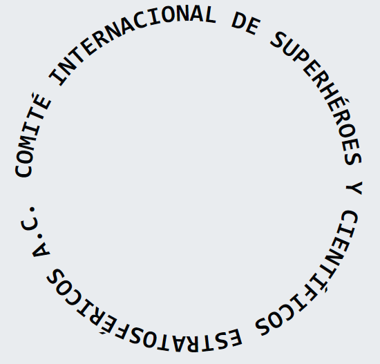 COMITÉ INTERNACIONAL DE SUPERHÉROES Y CIENTÍFICOS ESTRATOSFÉRICOS A.C.
